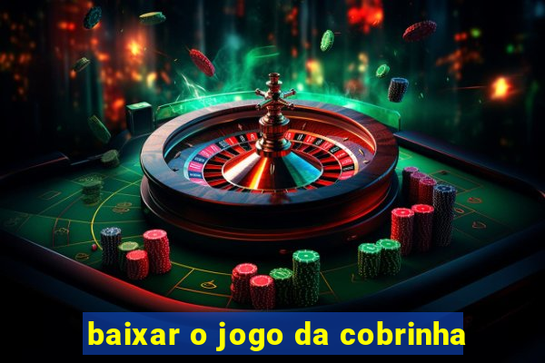 baixar o jogo da cobrinha